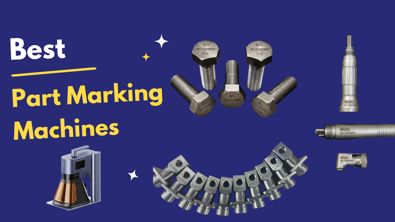 Part Mark Machine Part Marking Machines: Types and Best Picks